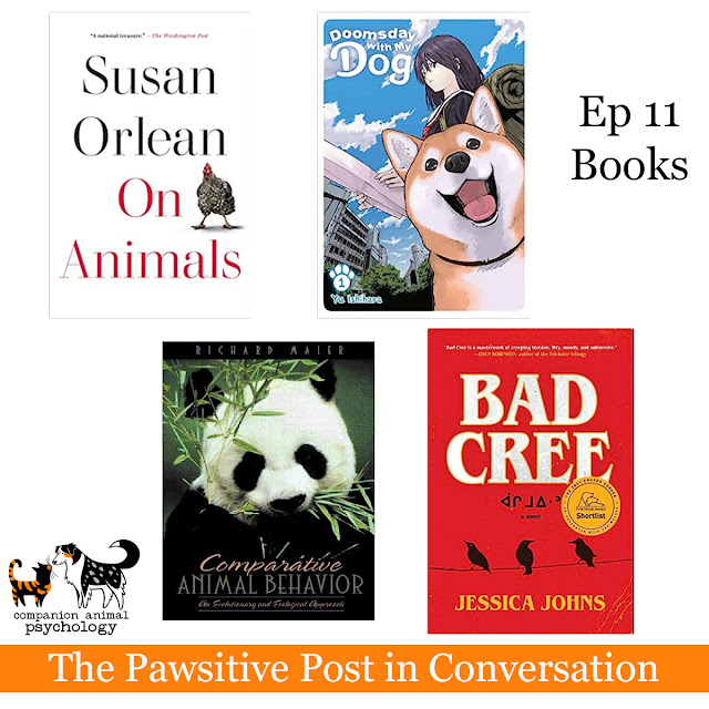 The books recommended in episode of 11 of The Pawsitive Post in Conversation are On Animals, Doomsday with my Dog, Comparative Animal Behaviour, and Bad Cree